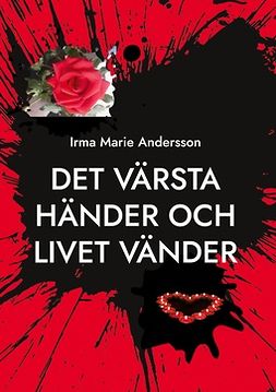 Andersson, Irma Marie - Det värsta händer och livet vänder, ebook