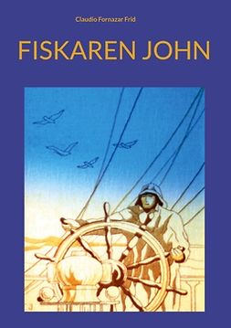 Frid, Claudio Fornazar - Fiskaren John, e-bok