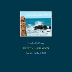 Dahlberg, Sandra - Kreativ inspiration: Årstider i dikt & bild., ebook