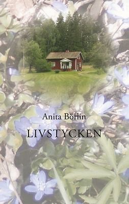 Börlin, Anita - Livstycken, ebook