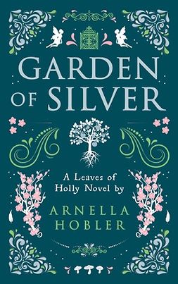 Hobler, Arnella - Garden of Silver, ebook