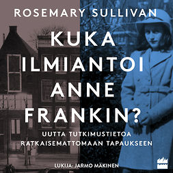 Sullivan, Rosemary - Kuka ilmiantoi Anne Frankin?, äänikirja