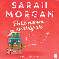 Morgan, Sarah - Perhe-elämää aloittelijoille, audiobook