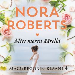 Roberts, Nora - Mies meren äärellä, äänikirja