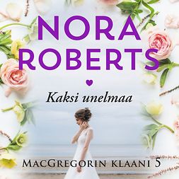 Roberts, Nora - Kaksi unelmaa, äänikirja