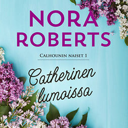 Roberts, Nora - Catherinen lumoissa, äänikirja
