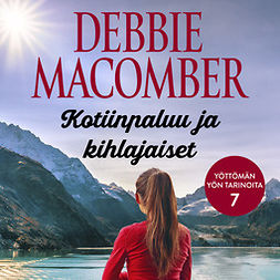Macomber, Debbie - Kotiinpaluu ja kihlajaiset, audiobook