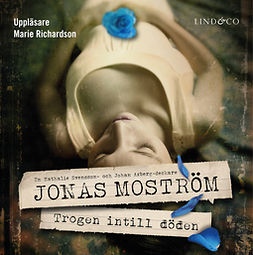 Moström, Jonas - Trogen intill döden, audiobook