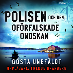 Unefäldt, Gösta - Polisen och den oförfalskade ondskan, audiobook