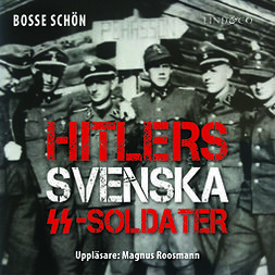 Schön, Bosse - Hitlers svenska SS-soldater: Del 1, audiobook