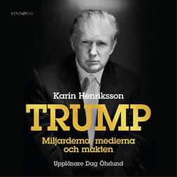 Henriksson, Karin - Trump - Miljarderna, medierna och makten, ebook