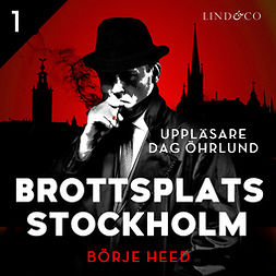 Heed, Börje - Brottsplats Stockholm - Del 1, audiobook