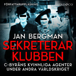 Bergman, Jan - Sekreterarklubben: C-byråns kvinnliga agenter under andra världskriget, audiobook
