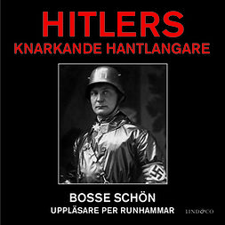 Schön, Bosse - Hitlers knarkande hantlangare, audiobook