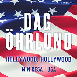 Öhrlund, Dag - Hollywood, Hollywood: Min resa i USA, audiobook