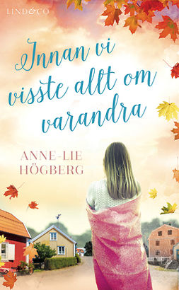 Högberg, Anne-Lie - Innan vi visste allt om varandra, ebook