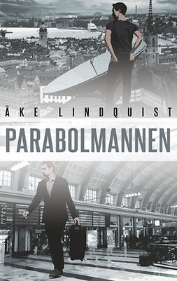 Lindquist, Åke - Parabolmannen: Only a Dead Fish Follows the Stream, ebook