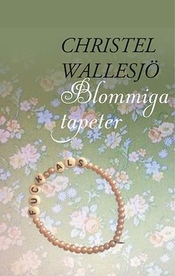 Wallesjö, Christel - Blommiga tapeter, ebook