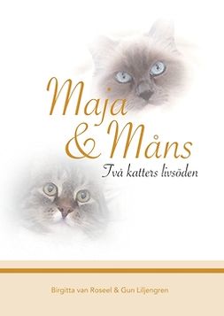 Roseel, Birgitta van - Maja & Måns: Två katters livsöden, ebook