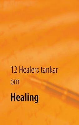 Bang, Johan - 12 Healers tankar om Healing: Inre styrka, e-kirja