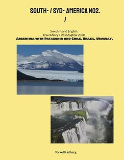Karlberg, Torkel - South- / Syd- America NO2.: Swedish English. Travel diary Resedagbok 2020. Argentina, Patagonia, Chile, Brazil, Uruguay., e-bok