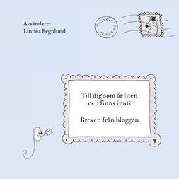 Regnlund, Linnéa - Till dig som är liten och finns inuti: Breven från bloggen, e-kirja