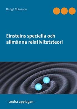Månsson, Bengt - Einsteins speciella och allmänna relativitetsteori, ebook