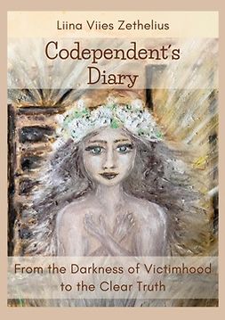 Zethelius, Liina Viies - Codependent´s Diary: From the Darkness of Victimhood to the Clear Truth, e-bok