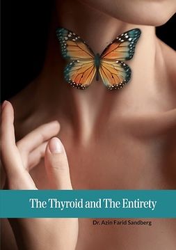 Sandberg, Azin Farid - The Thyroid and The Entirety, e-bok