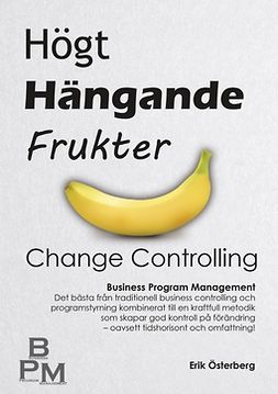 Österberg, Erik - Högt Hängande Frukter: Change Controlling, ebook