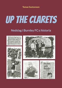 Gustavsson, Tomas - Up The Clarets: Nedslag i Burnley FC:s historia, ebook