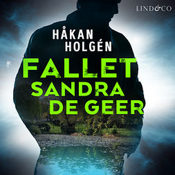 Holgén, Håkan - Fallet Sandra de Geer, äänikirja