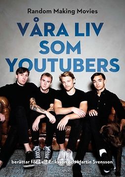 Eriksson, Leif - Våra liv som youtubers, e-bok