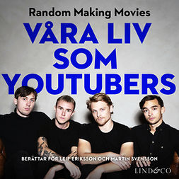 Eriksson, Leif - Våra liv som youtubers, äänikirja