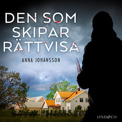 Johansson, Anna - Den som skipar rättvisa, äänikirja