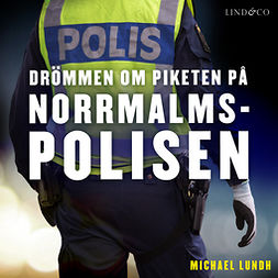 Lundh, Michael - Drömmen om piketen på Norrmalmspolisen, audiobook