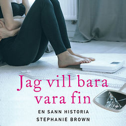 Brown, Stephanie - Jag vill bara vara fin: En sann historia, audiobook