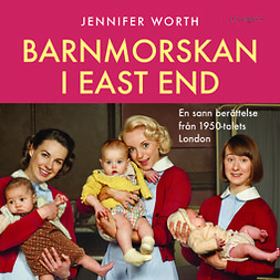 Worth, Jennifer - Barnmorskan i East End: Del 2, audiobook