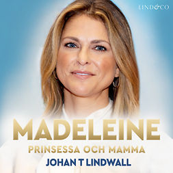 Lindwall, Johan T. - Madeleine: Prinsessa och mamma, audiobook