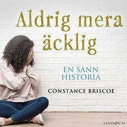 Briscoe, Constance - Aldrig mera äcklig: Hon överlevde sin mors grymhet, äänikirja