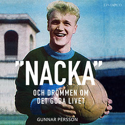 Persson, Gunnar - "Nacka": Drömmen om det goda livet, audiobook