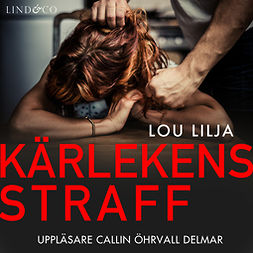 Lilja, Lou - Kärlekens straff: En sann historia om kvinnomisshandel, audiobook