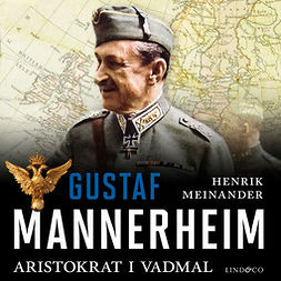 Meinander, Henrik - Gustaf Mannerheim: Aristokrat i vadmal, äänikirja