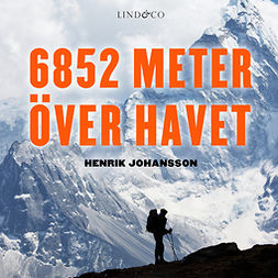 Johansson, Henrik - 6852 meter över havet, äänikirja