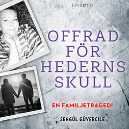 Güvercile, Sengül - Offrad för hederns skull: En familjetragedi, audiobook