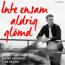 Grönberg, Erik - Inte ensam aldrig glömd, audiobook