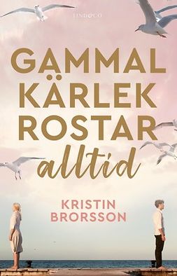 Brorsson, Kristin - Gammal kärlek rostar alltid, ebook