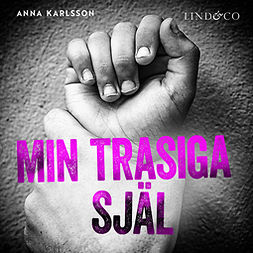 Karlsson, Anna - Min trasiga själ: En sann historia, audiobook
