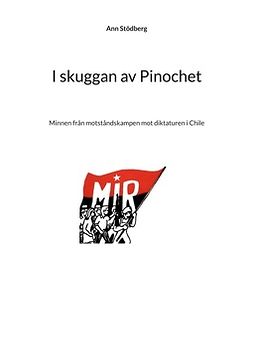 Stödberg, Ann - I skuggan av Pinochet: Minnen från motståndskampen mot diktaturen i Chile, e-kirja