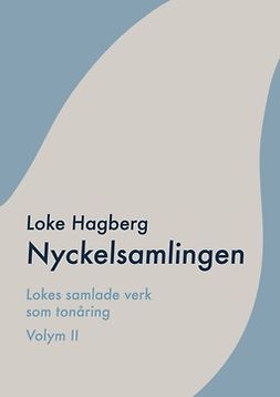 Hagberg, Loke - Nyckelsamlingen: Loke Hagbergs samlade verk som tonåring volym II, e-bok